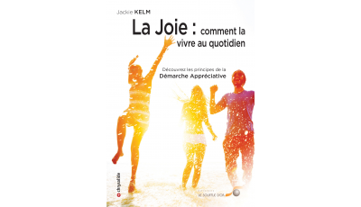 La Joie : comment la vivre au quotidien