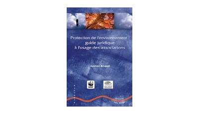 Protection de l'environnement : guide juridique à l'usage des associations