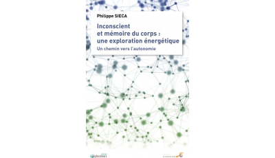 Inconscient et mémoire du corps : une approche énergétique