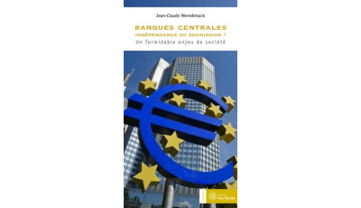 Banques centrales : indépendance ou soumission ?
