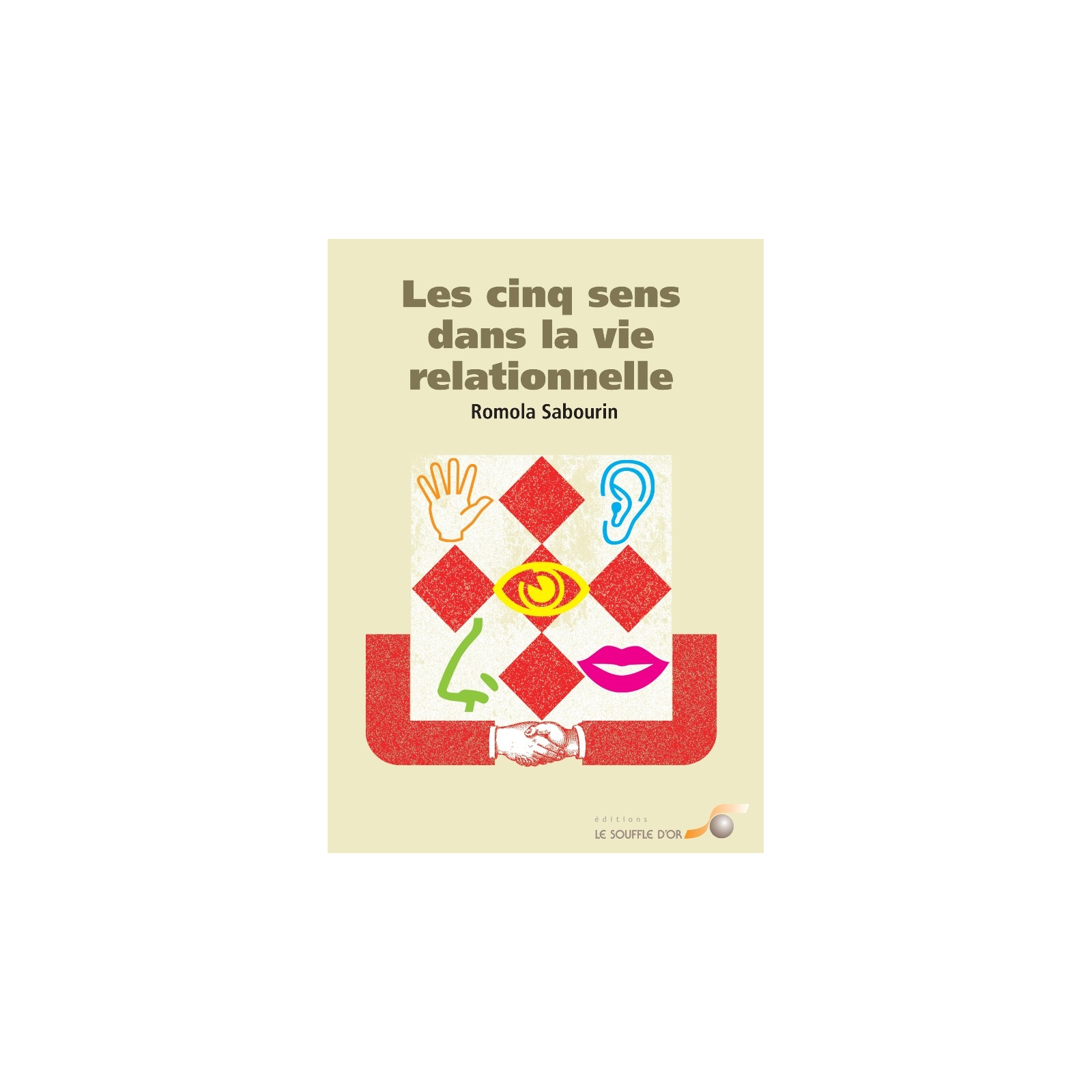 Cinq sens dans la vie relationnelle (Les)