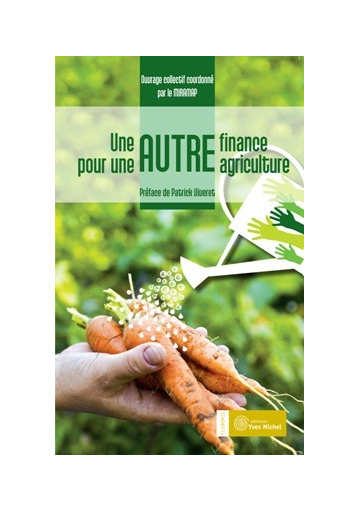 Autre finance pour une autre agriculture (Une)