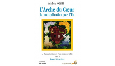 Arche du Coeur, la multiplication par l’Un (L') - Tome 2