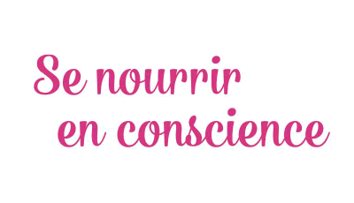 Se nourrir en conscience