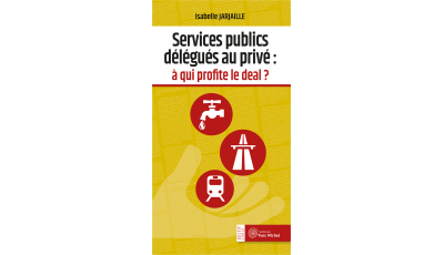 Services publics délégués au privé :  à qui profite le deal ?