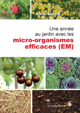 Une année au jardin avec les micro-organismes efficaces (E.M.)