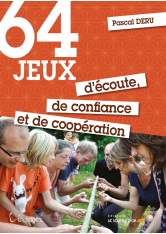 64  jeux d’écoute, de confiance et de coopération