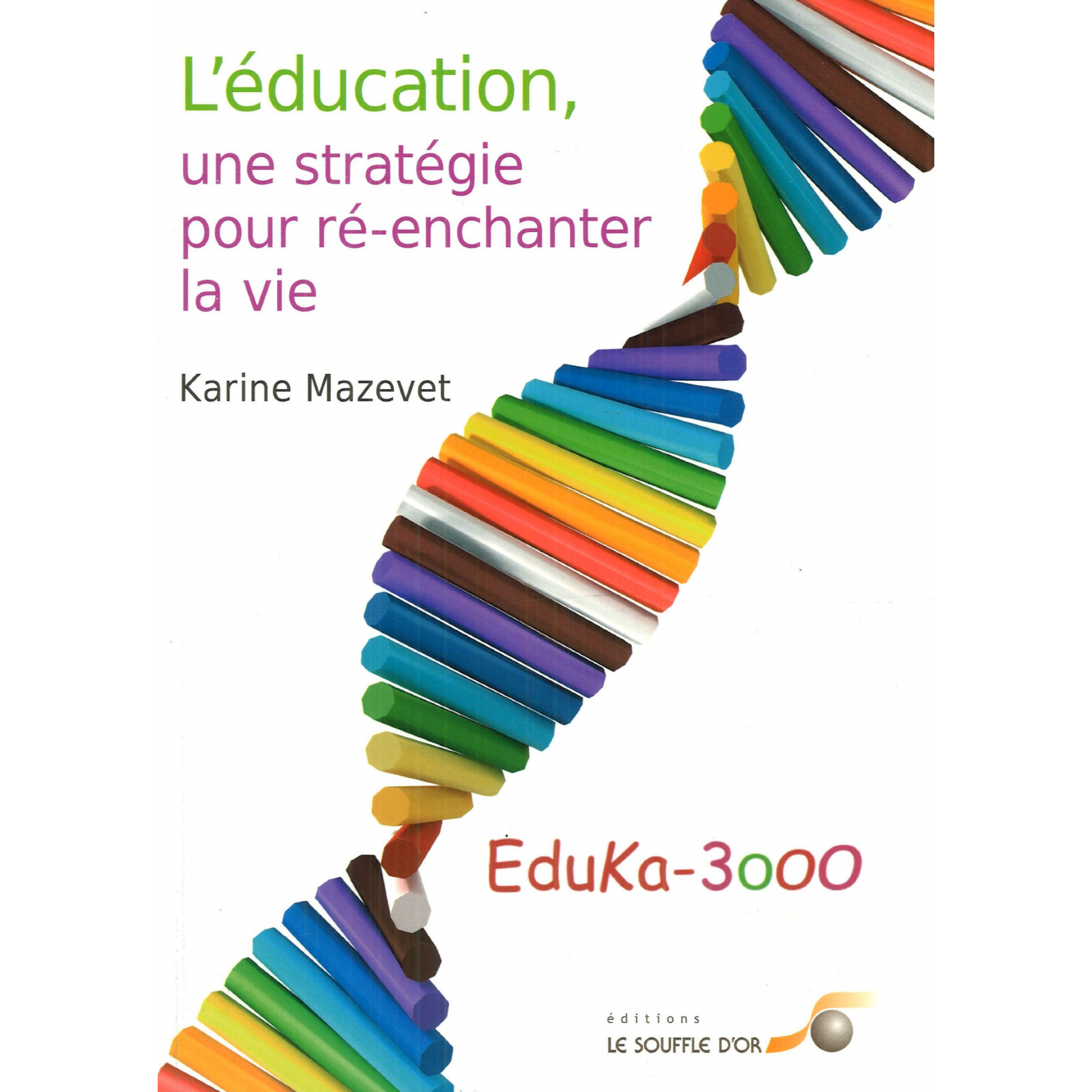 Education, une stratégie pour ré-enchanter la vie (L')