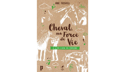 Cheval, ma force de vie