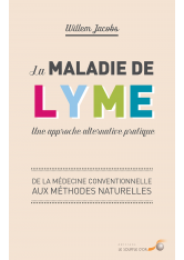 Maladie de Lyme : une approche alternative pratique (La)