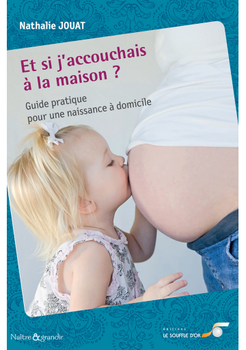 Et si j'accouchais à la maison ?
