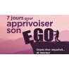 7 jours pour apprivoiser son ego
