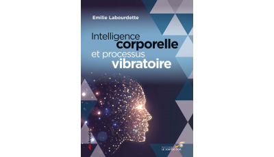Intelligence corporelle et processus vibratoire