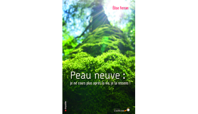 Peau Neuve : je ne cours plus après la vie, je la ressens !