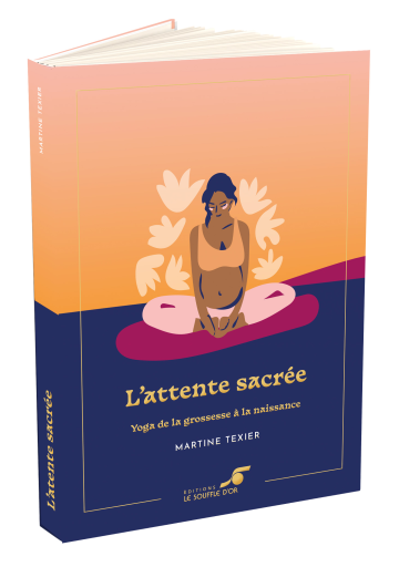 L'attente sacrée : yoga, maternité, naissance