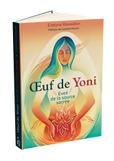 Œuf de Yoni éveil de la source sacrée