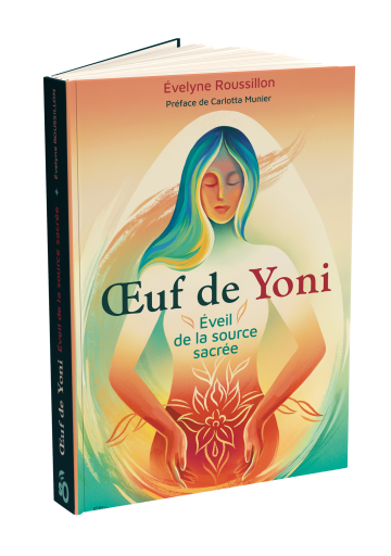 Œuf de Yoni éveil de la source sacrée