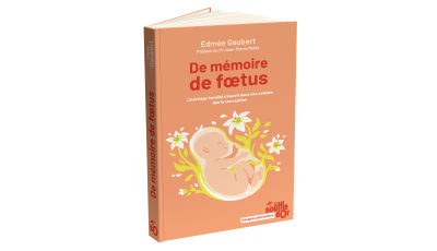 De mémoire de fœtus - Gaubert Edmée - Souffle d'Or