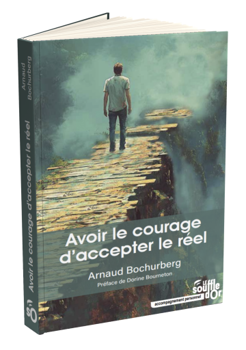 Avoir le courage d'accepter le réel - Éditions le Souffle d'Or