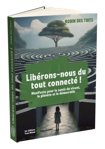 Libérons-nous du tout connecté ! - Éditions Yves Michel