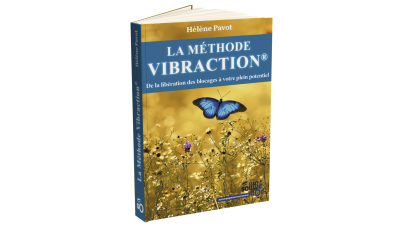 La Méthode Vibraction - Hélène Pavot : Transformez votre vie