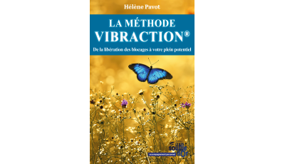 La Méthode Vibraction - Hélène Pavot : Transformez votre vie