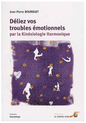 Déliez vos troubles émotionnels par la kinésiologie harmonique (EBOOK)