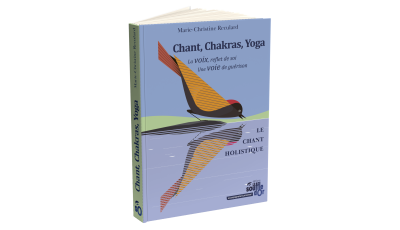 Chant, Chakras, Yoga – Guide pratique de la voix et de l’harmonie intérieure | Marie-Christine Reculard
