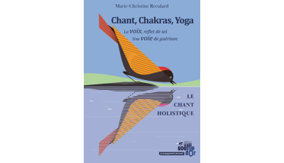 Chant, Chakras, Yoga – Guide pratique de la voix et de l’harmonie intérieure | Marie-Christine Reculard