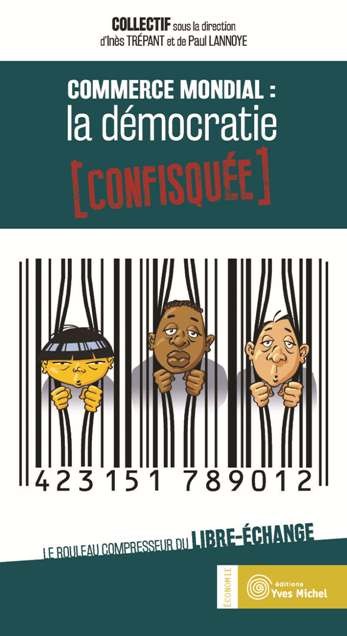 Commerce mondial : la démocratie confisquée  par  